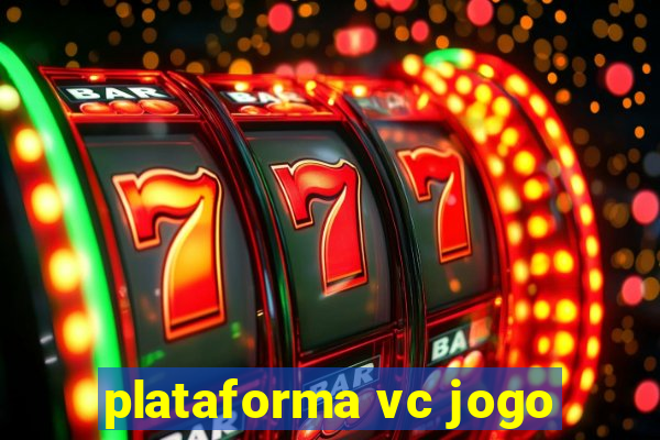 plataforma vc jogo